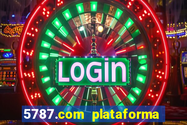 5787.com plataforma de jogos